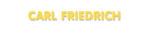Der Vorname Carl Friedrich